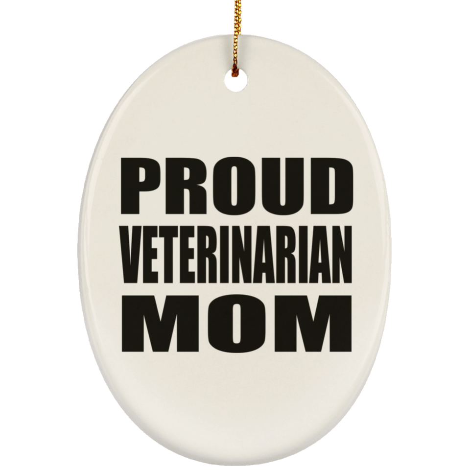 Proud Veterinarian Mom - Oval Ornament