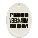 Proud Veterinarian Mom - Oval Ornament