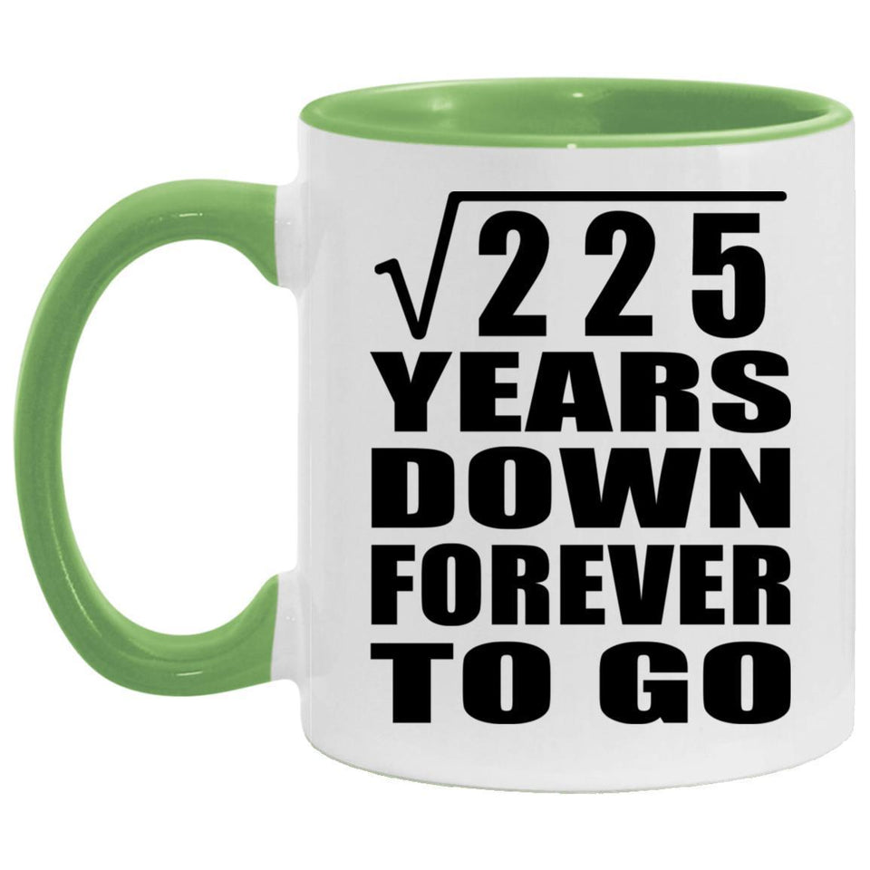 15th Anniversary Square Root of 225 Years Down Forever To Go - 11oz Accent Mug Green