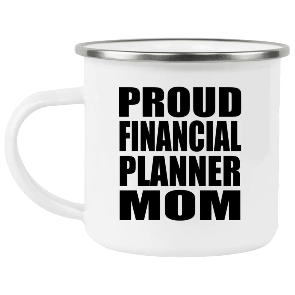 Proud Financial Planner Mom - 12oz Camping Mug