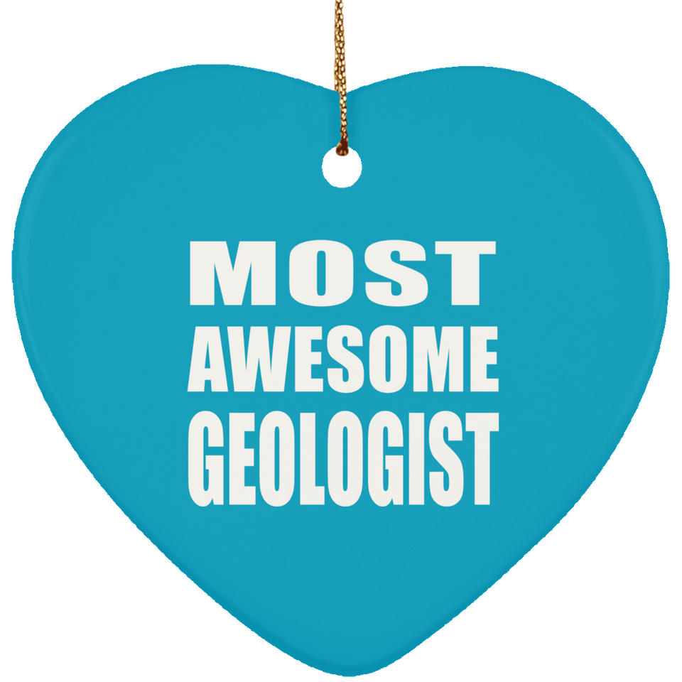 Most Awesome Geologist - Heart Ornament