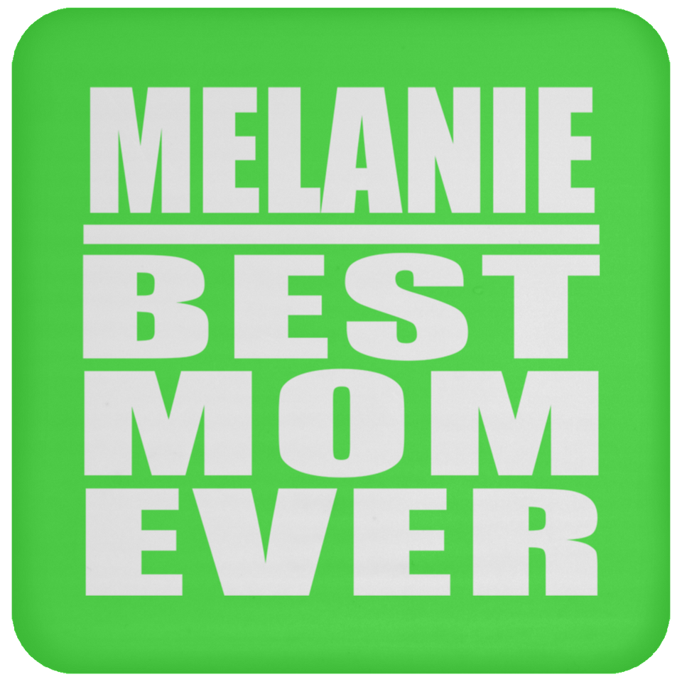 Melanie Best Mom Ever - Drink Coaster