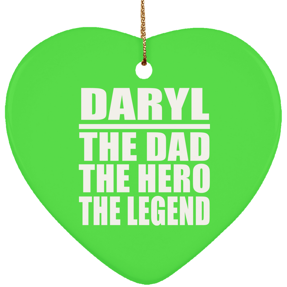 Daryl The Dad The Hero The Legend - Heart Ornament