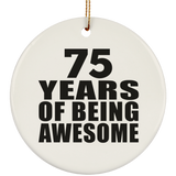 75th Birthday 75 Years Of Being Awesome - Circle Ornament