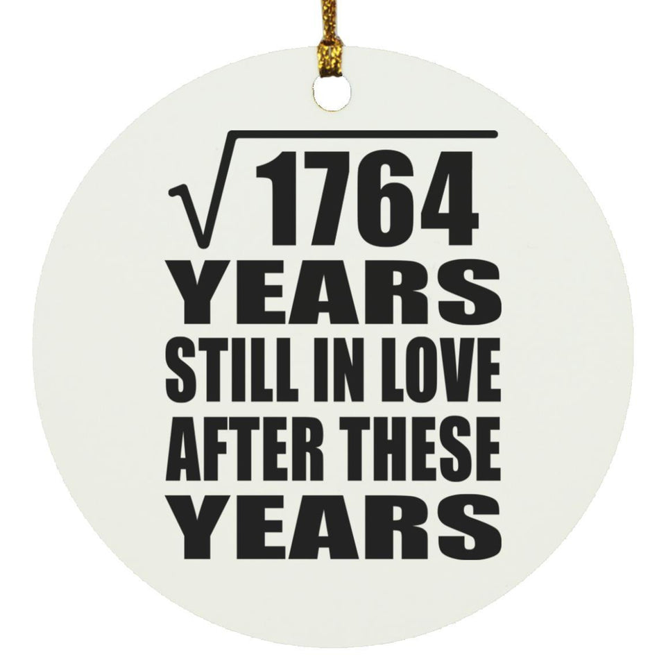 42nd Anniversary Square Root of 1764 Years Still In Love - Circle Ornament