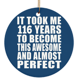 116th Birthday Took 116 Years To Become Awesome & Perfect - Circle Ornament