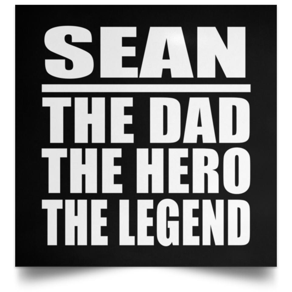 Sean The Dad The Hero The Legend - Poster Square