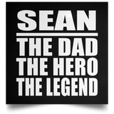 Sean The Dad The Hero The Legend - Poster Square