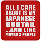 All I Care About Is My Japanese Bobtail - Drink Coaster