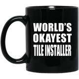 World's Okayest Tile Installer - 11 Oz Coffee Mug Black