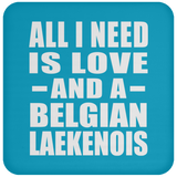 All I Need Is Love And A Belgian Laekenois - Drink Coaster