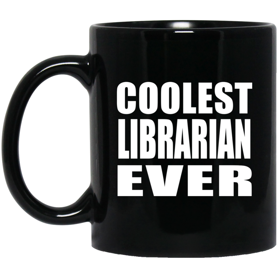 Coolest Librarian Ever - 11 Oz Coffee Mug Black