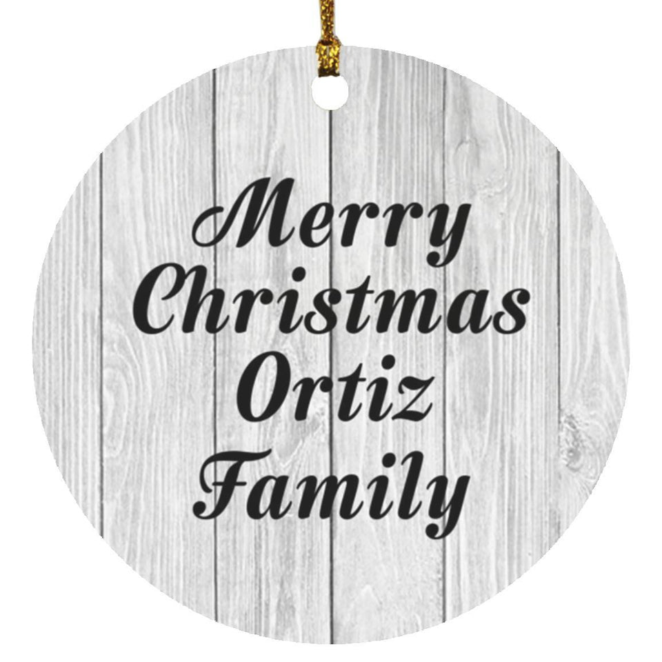 Merry Christmas Ortiz Family - Circle Ornament F