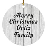 Merry Christmas Ortiz Family - Circle Ornament F