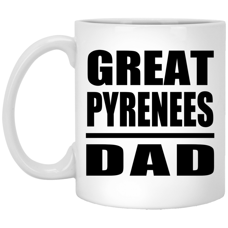Great Pyrenees Dad - 11oz Coffee Mug