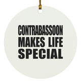 Contrabassoon Makes Life Special - Circle Ornament