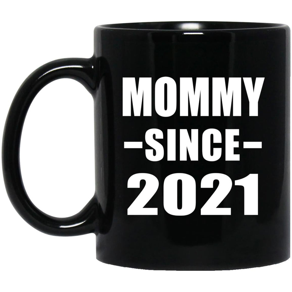 Mommy Since 2021 - 11oz Coffee Mug Black