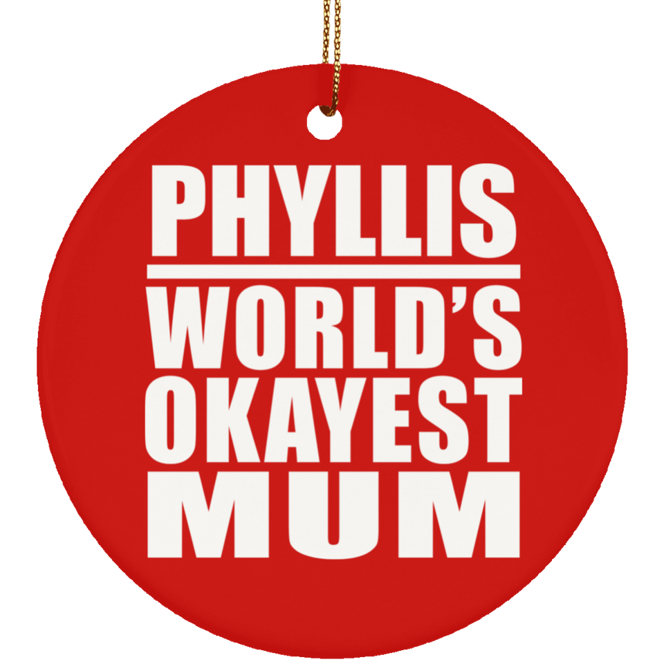 Phyllis World's Okayest Mum - Circle Ornament