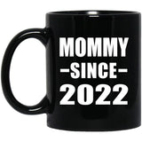 Mommy Since 2022 - 11oz Coffee Mug Black