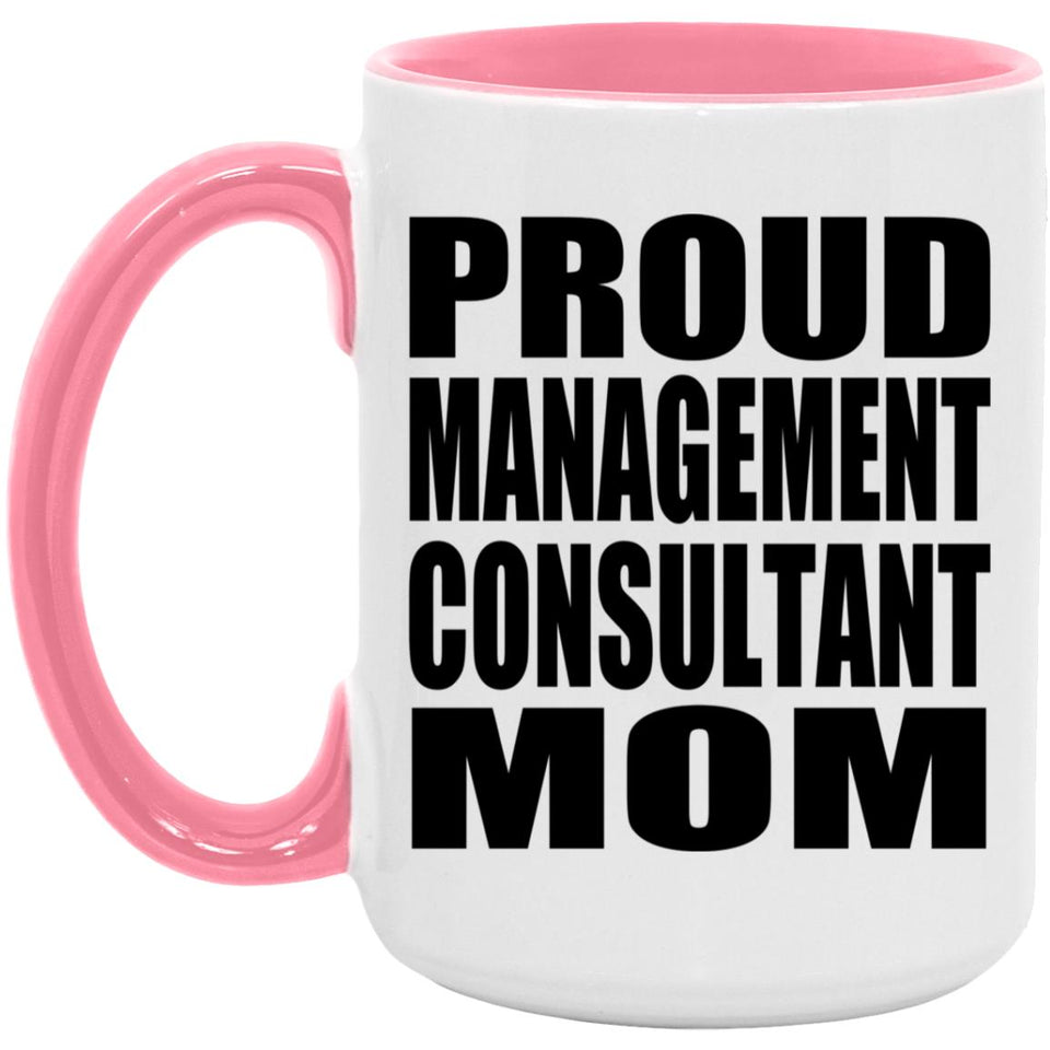 Proud Management Consultant Mom - 15oz Accent Mug Pink