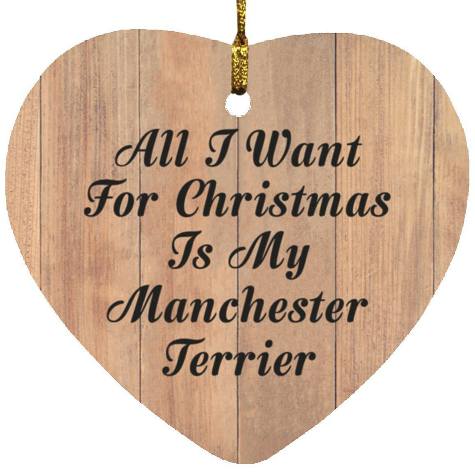 All I Want For Christmas Is My Manchester Terrier - Heart Ornament C