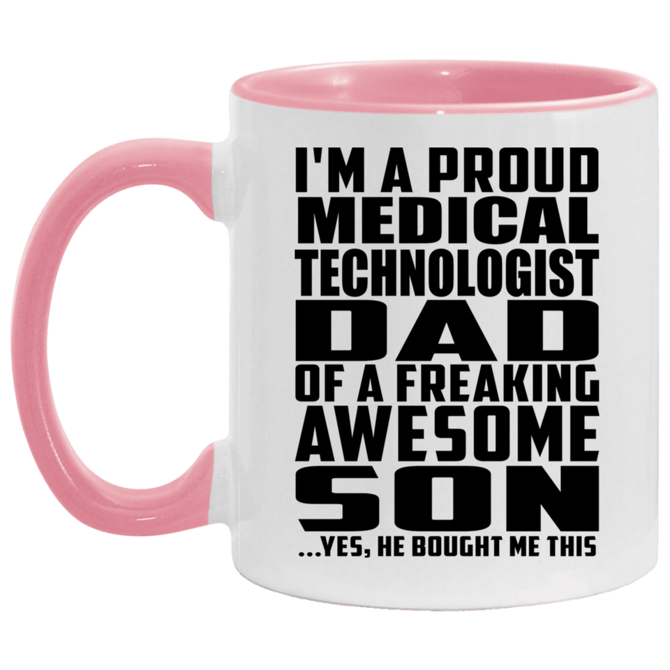 Proud Medical Technologist Dad Of Awesome Son - 11oz Accent Mug Pink