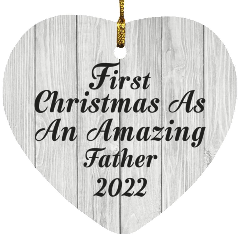 First Christmas As An Amazing Father 2022 - Heart Ornament F