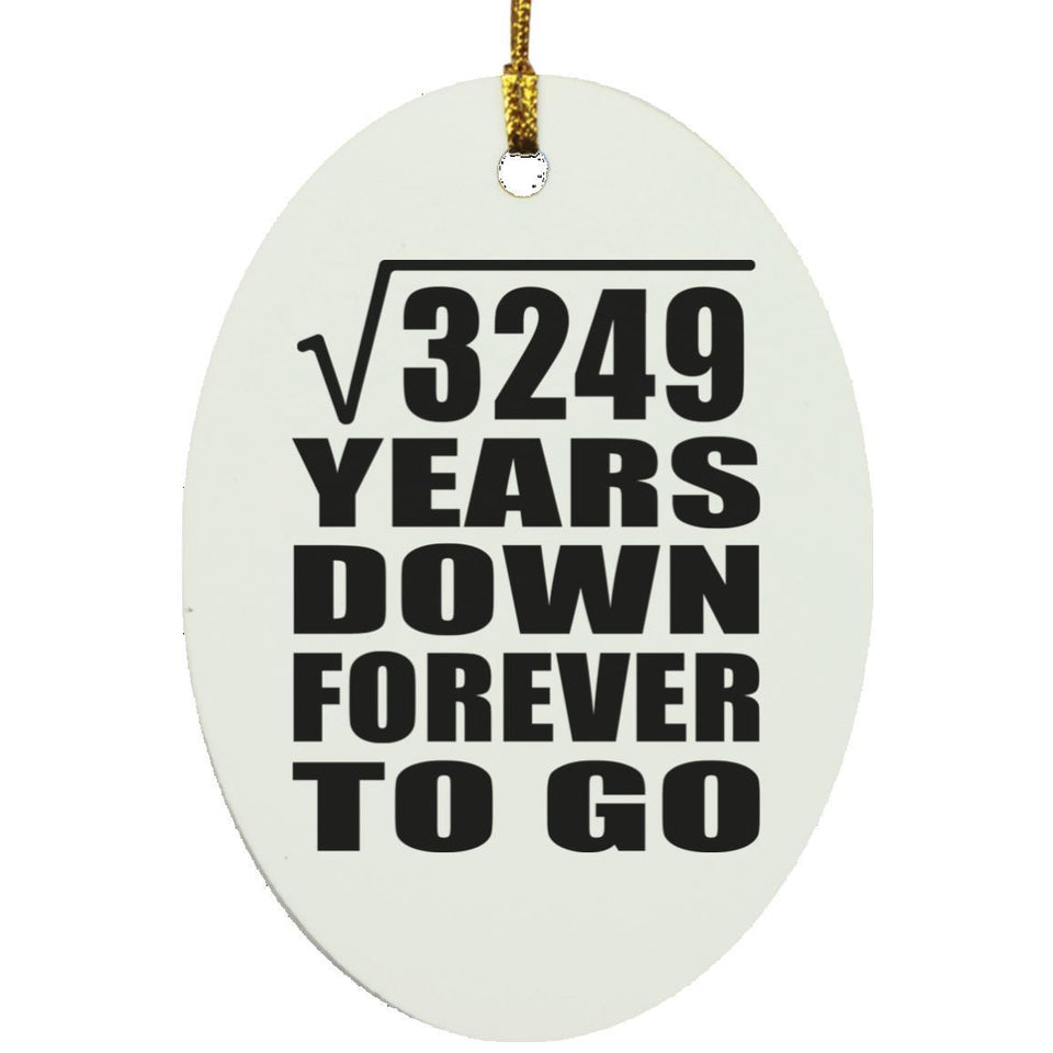 57th Anniversary Square Root of 3249 Years Down Forever To Go - Oval Ornament