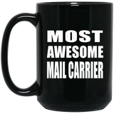 Most Awesome Mail Carrier - 15 Oz Coffee Mug Black