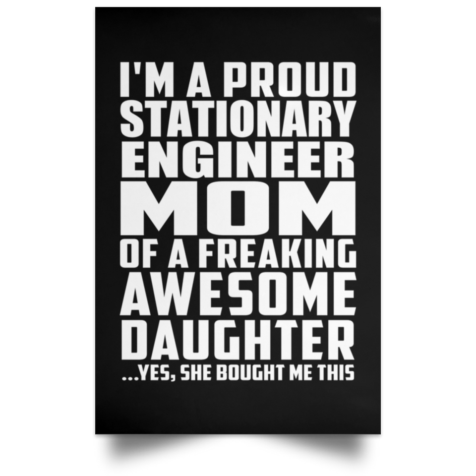 Proud Stationary Engineer Mom Of Awesome Daughter - Poster Portrait