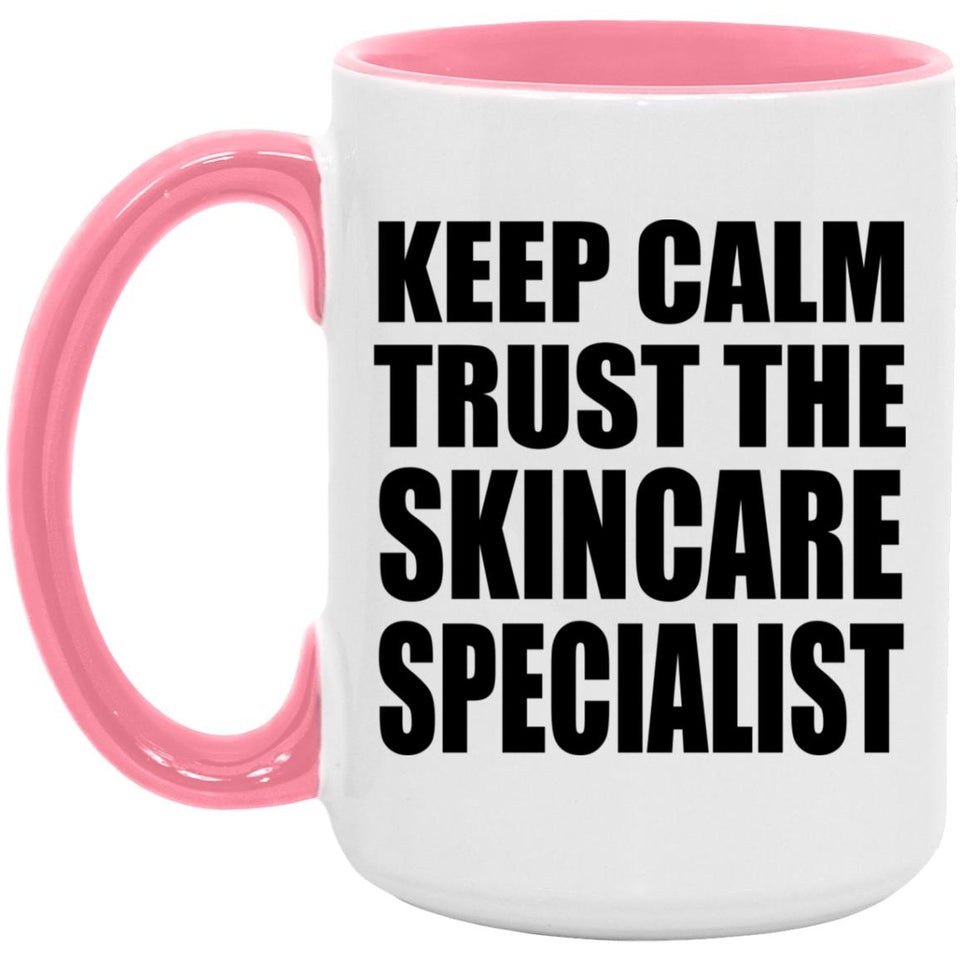 Keep Calm and Trust The Skincare Specialist - 15oz Accent Mug Pink