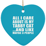 All I Care About Is My Tabby Cat - Heart Ornament