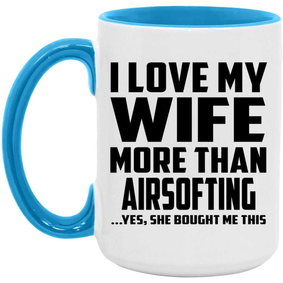 I Love My Wife More Than Airsofting - 15oz Accent Mug Blue