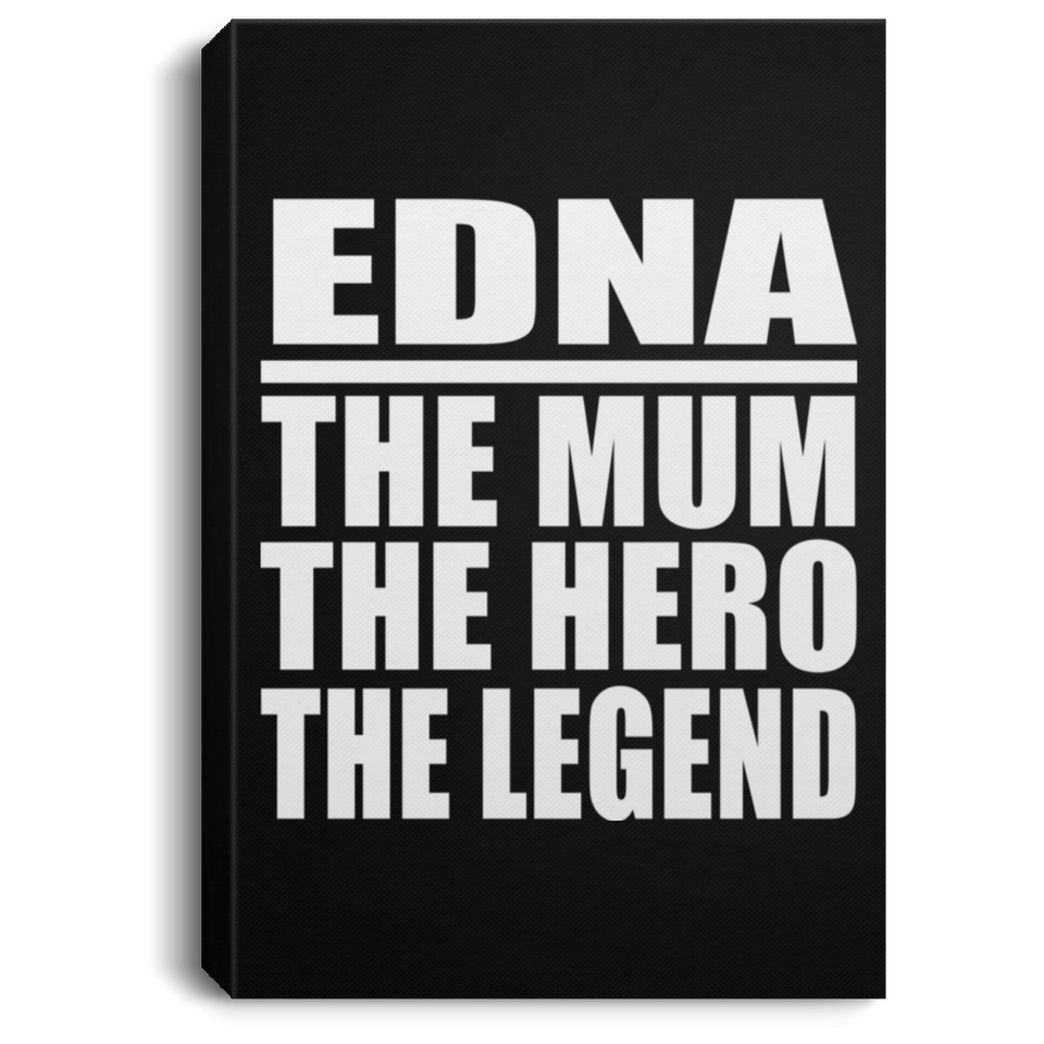 Edna The Mum The Hero The Legend - Canvas Portrait
