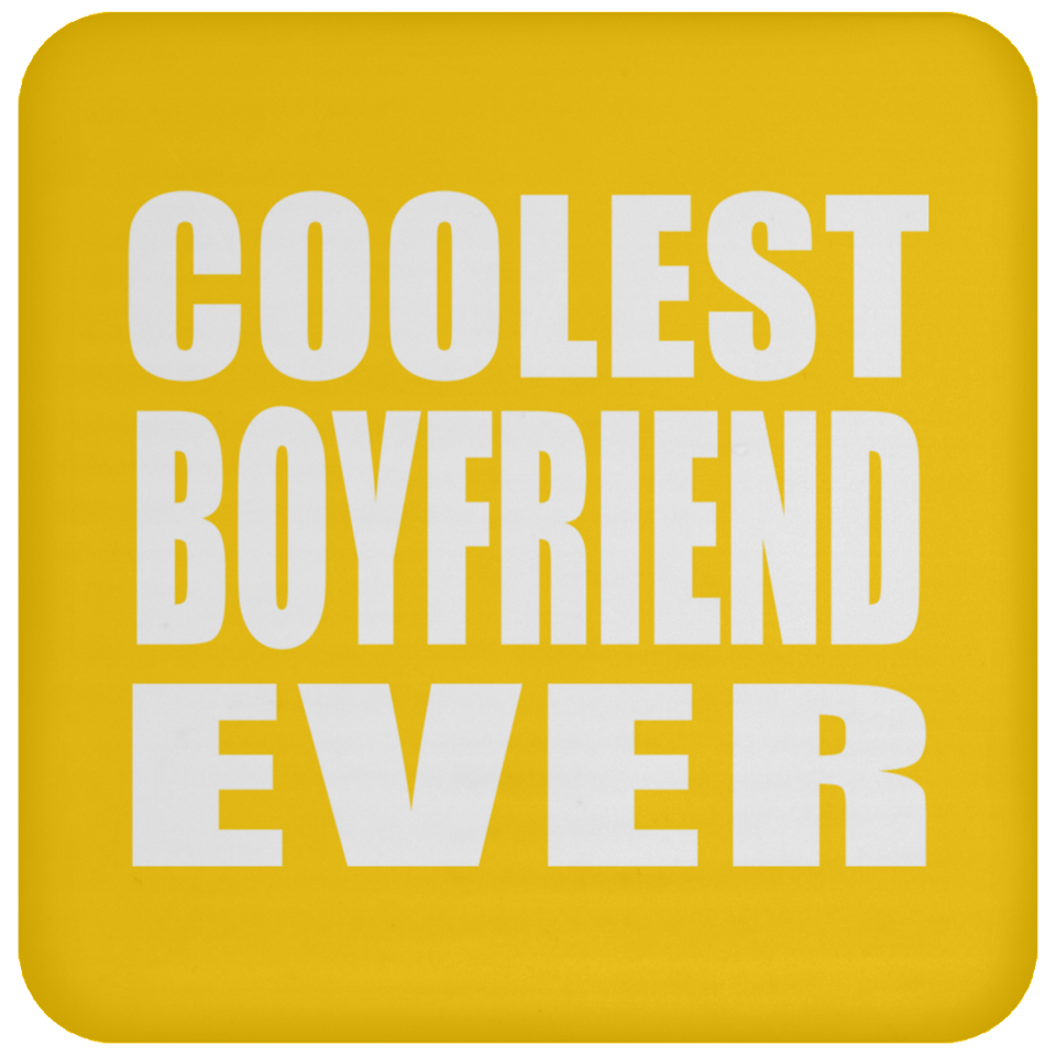 Coolest Boyfriend Ever - Drink Coaster
