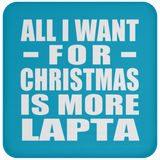 All I Want For Christmas Is More Lapta - Coaster
