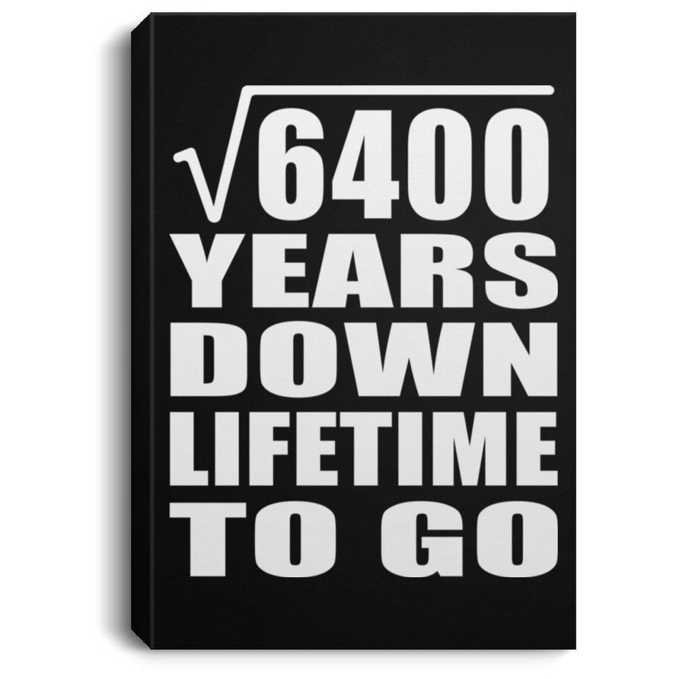 80th Anniversary Square Root of 6400 Years Lifetime To Go - Canvas Portrait