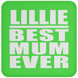 Lillie Best Mum Ever - Drink Coaster