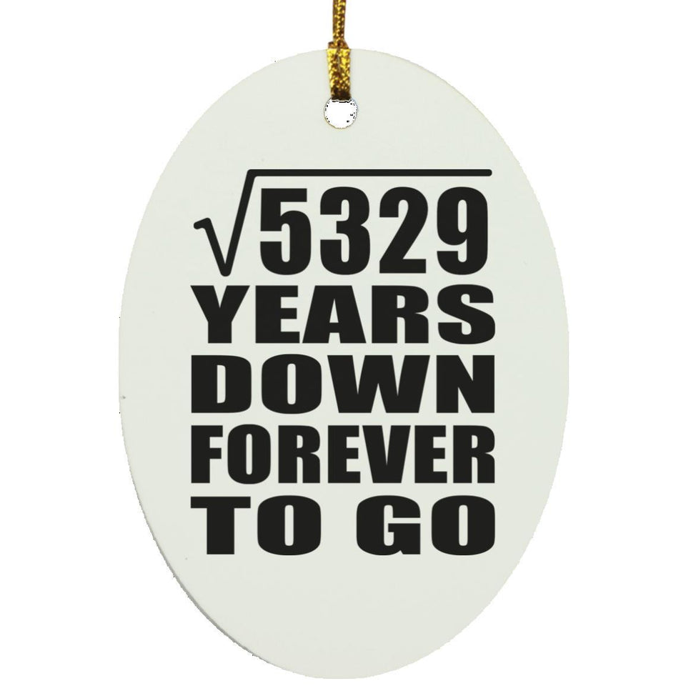 73rd Anniversary Square Root of 5329 Years Down Forever To Go - Oval Ornament