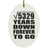 73rd Anniversary Square Root of 5329 Years Down Forever To Go - Oval Ornament