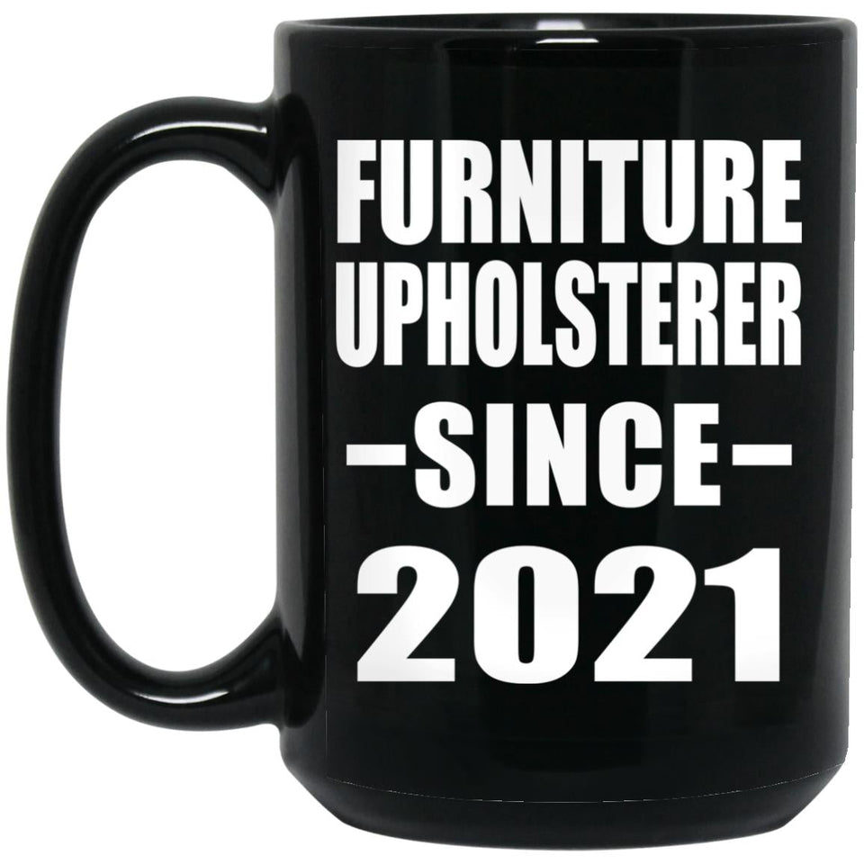 Furniture Upholsterer Since 2021 - 15oz Coffee Mug Black
