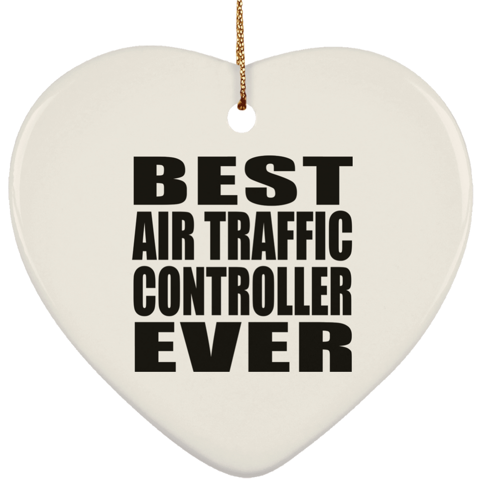 Best Air Traffic Controller Ever - Heart Ornament