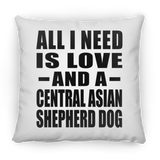 All I Need Is Love And A Central Asian Shepherd Dog - Throw Pillow