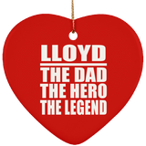 Lloyd The Dad The Hero The Legend - Heart Ornament