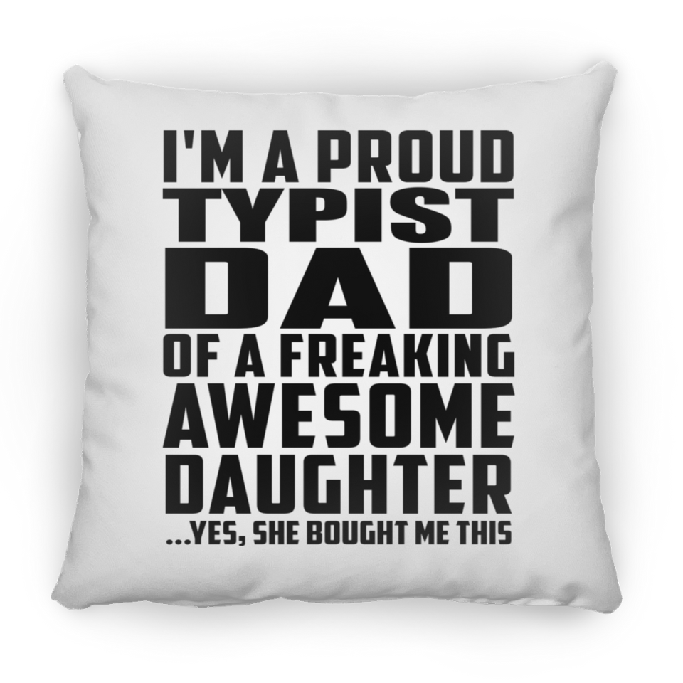 Proud Typist Dad Of Awesome Daughter - Throw Pillow