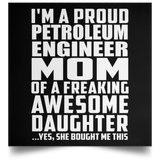 Proud Petroleum Engineer Mom Of Awesome Daughter - Poster Square
