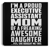 Proud Executive Assistant Mom Of Awesome Daughter - Canvas Square