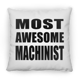Most Awesome Machinist - Throw Pillow