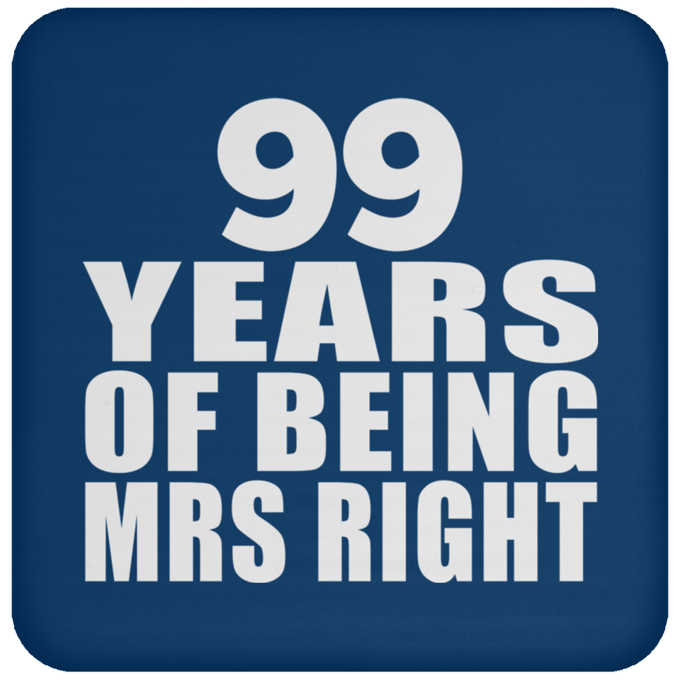 99th Anniversary 99 Years Of Being Mrs Right - Drink Coaster