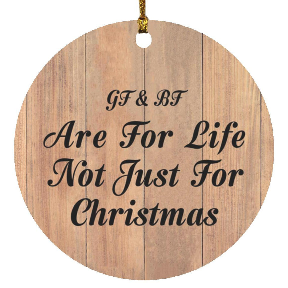 Gf & Bf Are For Life Not Just For Christmas - Circle Ornament C